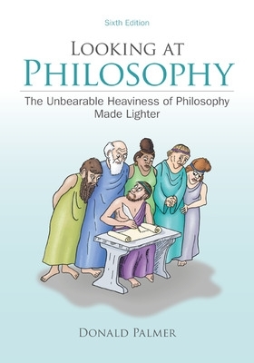 Looking at Philosophy: The Unbearable Heaviness of Philosophy Made Lighter book