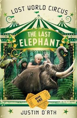 Last Elephant: The Lost World Circus Book 1 book