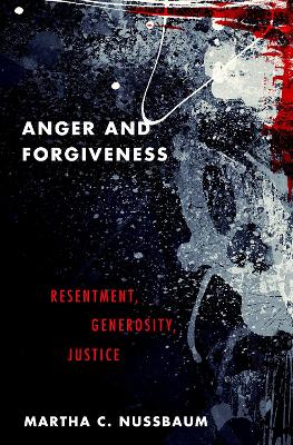 Anger and Forgiveness: Resentment, Generosity, Justice book