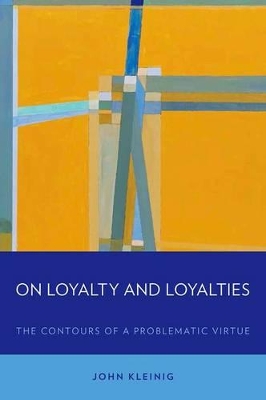 On Loyalty and Loyalties by John Kleinig