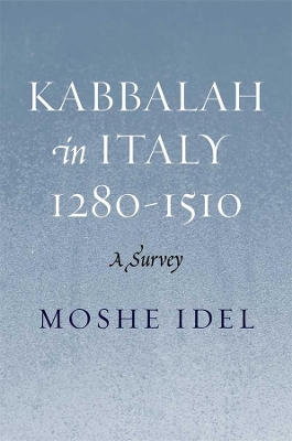 Kabbalah in Italy, 1280-1510 by Moshe Idel