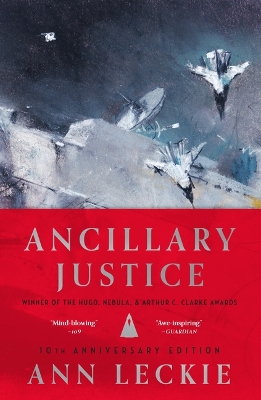 Ancillary Justice (10th Anniversary Edition) by Ann Leckie