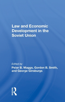 Law And Economic Development In The Soviet Union by Peter B. Maggs