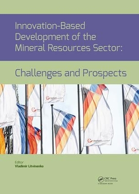 Innovation-Based Development of the Mineral Resources Sector: Challenges and Prospects: Proceedings of the 11th Russian-German Raw Materials Conference, November 7-8, 2018, Potsdam, Germany book