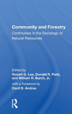 Community And Forestry: Continuities In The Sociology Of Natural Resources by Robert G Lee