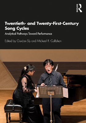 Twentieth- and Twenty-First-Century Song Cycles: Analytical Pathways Toward Performance book