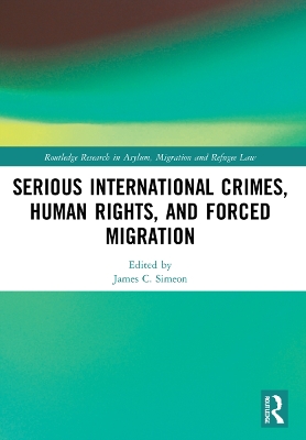 Serious International Crimes, Human Rights, and Forced Migration by James C. Simeon