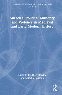 Miracles, Political Authority and Violence in Medieval and Early Modern History book