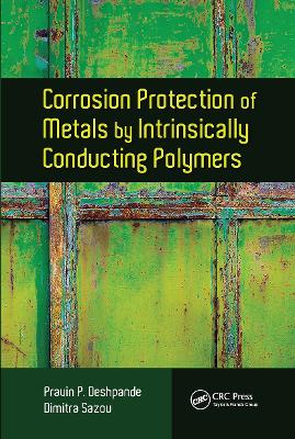 Corrosion Protection of Metals by Intrinsically Conducting Polymers by Pravin P. Deshpande