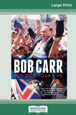 Run for your life (16pt Large Print Edition) by Bob Carr