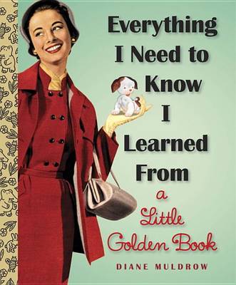 Everything I Need to Know I Learned from a Little Golden Book book