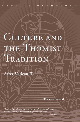 Culture and the Thomist Tradition by Tracey Rowland