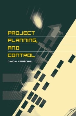 Project Planning, and Control by David G. Carmichael
