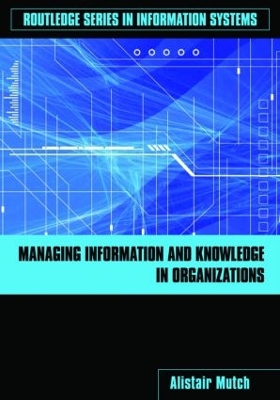 Managing Information and Knowledge in Organizations by Alistair Mutch