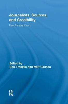 Journalists, Sources, and Credibility by Bob Franklin