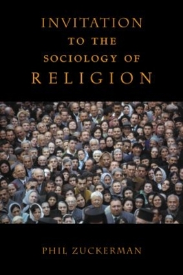 Invitation to the Sociology of Religion by Phil Zuckerman