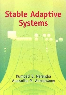 Stable Adaptive Systems by Kumpati S Narendra