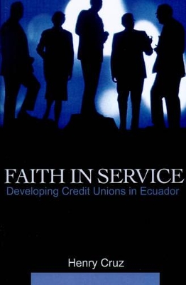 Faith in Service: Developing Credit Unions in Ecuador book