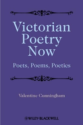 Victorian Poetry Now by Valentine Cunningham