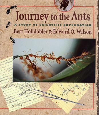 Journey to the Ants by Bert Hoelldobler
