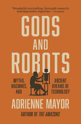 Gods and Robots: Myths, Machines, and Ancient Dreams of Technology book