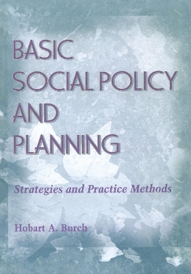 Basic Social Policy and Planning by Hobart A Burch