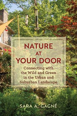 Nature at Your Door: Connecting with the Wild and Green in the Urban and Suburban Landscape book