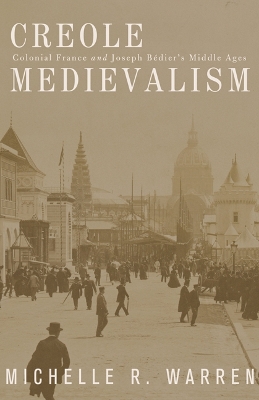 Creole Medievalism by Michelle R. Warren
