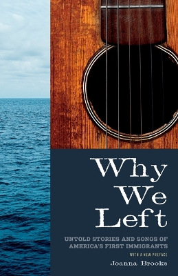 Why We Left: Untold Stories and Songs of America's First Immigrants book