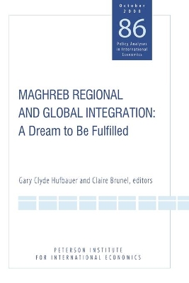 Maghreb Regional and Global Integration – A Dream to Be Fulfilled book