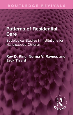 Patterns of Residential Care: Sociological Studies in Institutions for Handicapped Children book
