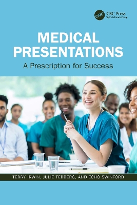 Medical Presentations: A Prescription for Success by Terry Irwin