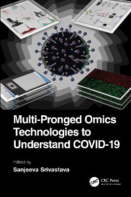 Multi-Pronged Omics Technologies to Understand COVID-19 by Sanjeeva Srivastava