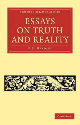 Essays on Truth and Reality by F H Bradley