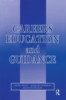 Careers Education and Guidance: Developing Professional Practice by David Frost