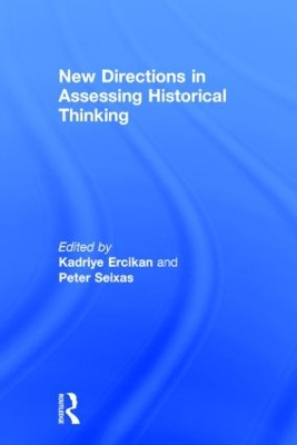 New Directions in Assessing Historical Thinking by Kadriye Ercikan