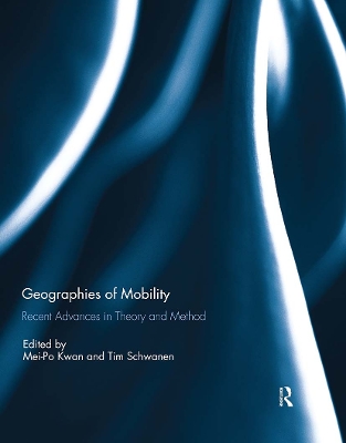 Geographies of Mobility: Recent Advances in Theory and Method by Mei-Po Kwan