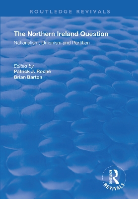 The Northern Ireland Question: Nationalism, Unionism and Partition book