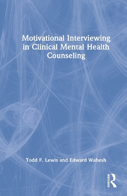 Motivational Interviewing in Clinical Mental Health Counseling book