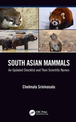 South Asian Mammals: An updated Checklist and Their Scientific Names by Chelmala Srinivasulu