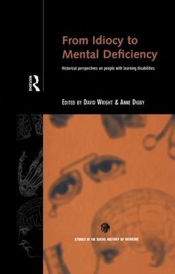 From Idiocy to Mental Deficiency by Anne Digby