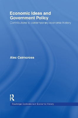 Economic Ideas and Government Policy: Contributions to Contemporary Economic History book