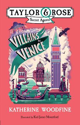 Villains in Venice (Taylor and Rose Secret Agents, Book 3) by Katherine Woodfine