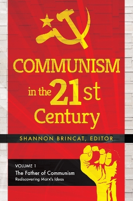 Communism in the 21st Century [3 volumes] by Shannon Kurt Brincat