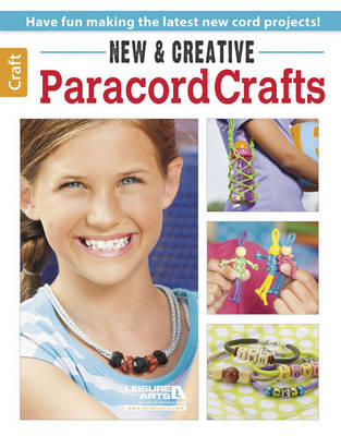 New & Creative Paracord Crafts by Leisure Arts