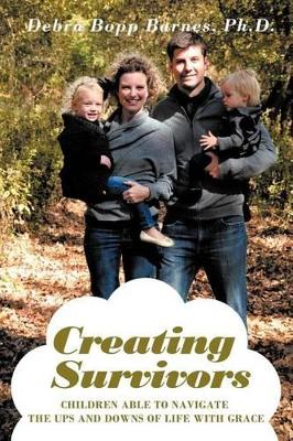 Creating Survivors: Children Able to Navigate the Ups and Downs of Life with Grace book