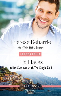 Her Twin Baby Secret/Italian Summer with the Single Dad by Ella Hayes