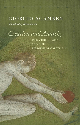 Creation and Anarchy: The Work of Art and the Religion of Capitalism book