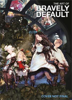 The Art Of Bravely Default by Square Enix