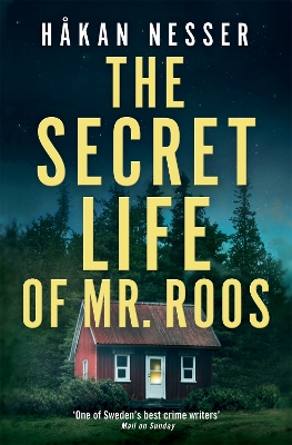 The Secret Life of Mr Roos: The Godfather of Swedish Crime by Håkan Nesser